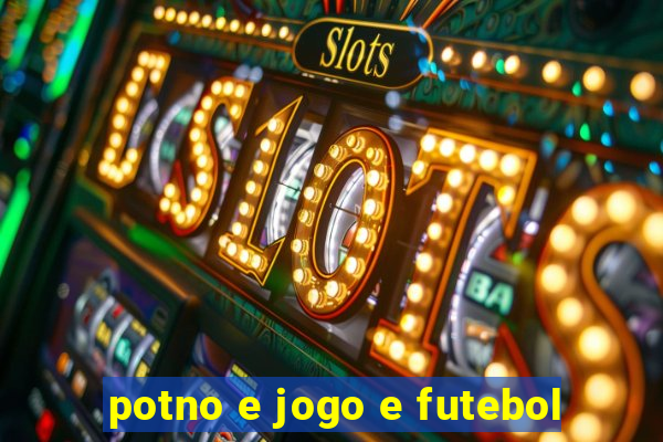 potno e jogo e futebol